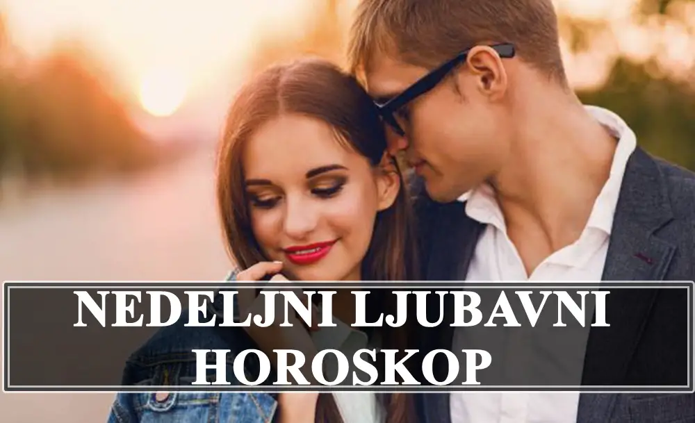 LJUBAVNI NEDELJNI HOROSKOP