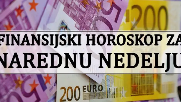 FINANSIJSKI I POSLOVNI HOROSKOP ZA NAREDNU NEDELJU!