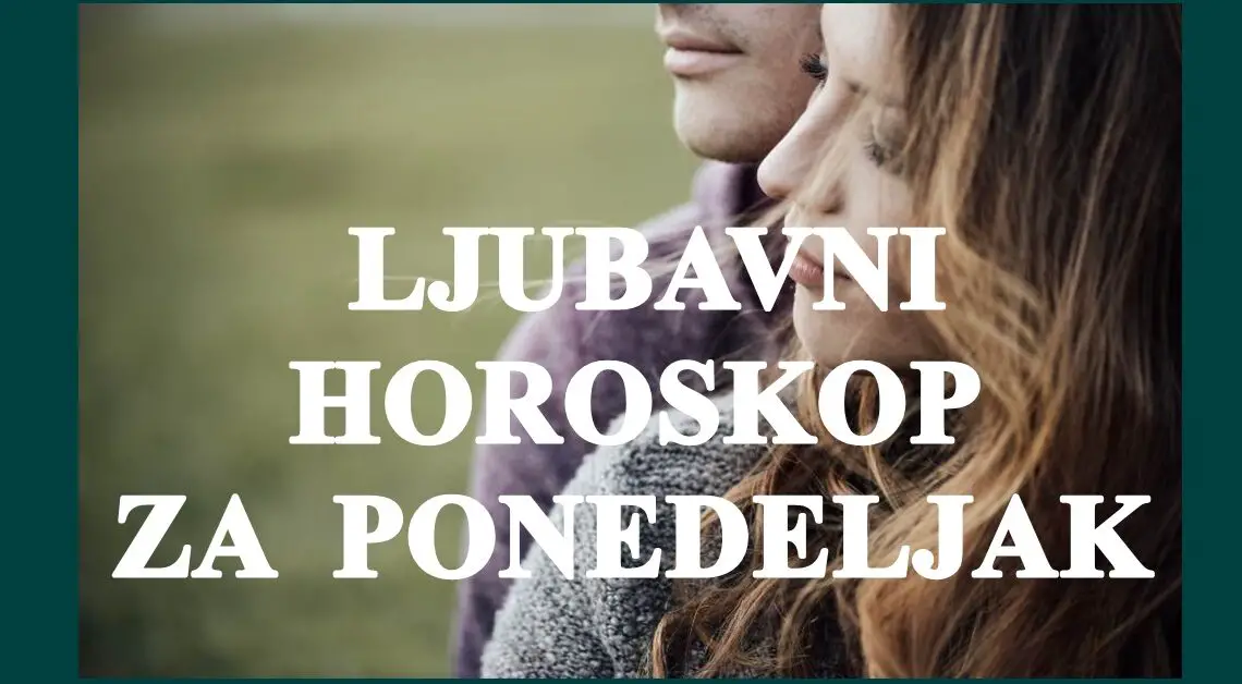Ljubavni horoskop za ponedeljak:12.12. ce biti caroban dan za ljubav!