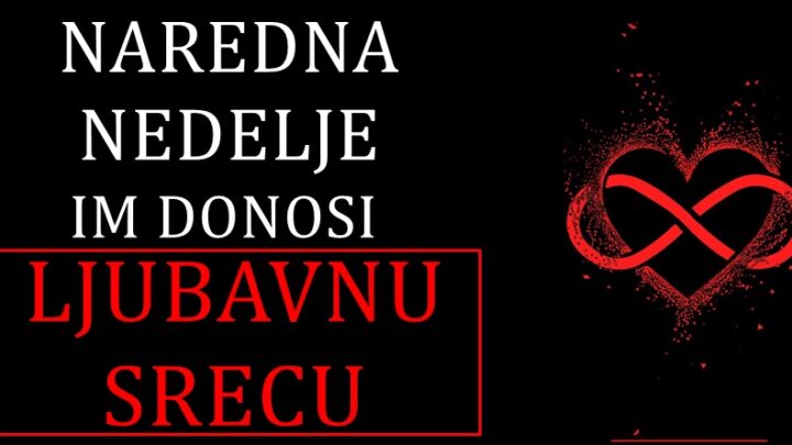 NAREDNA NEDELJA će OVIM znacima doneti LJUBAVNU SREĆU!