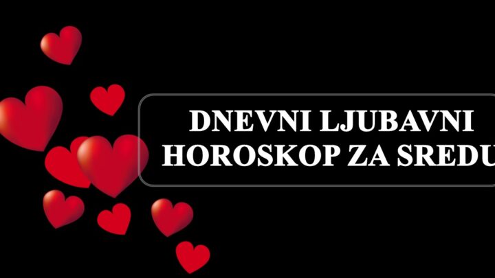 Dnevni ljubavni horoskop za 8.mart:Sreda ce nekome biti najlepsi dan u zivotu…