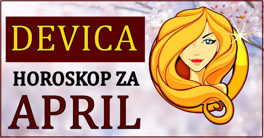 Mesecni horoskop za april:Device ce biti jako srecne!