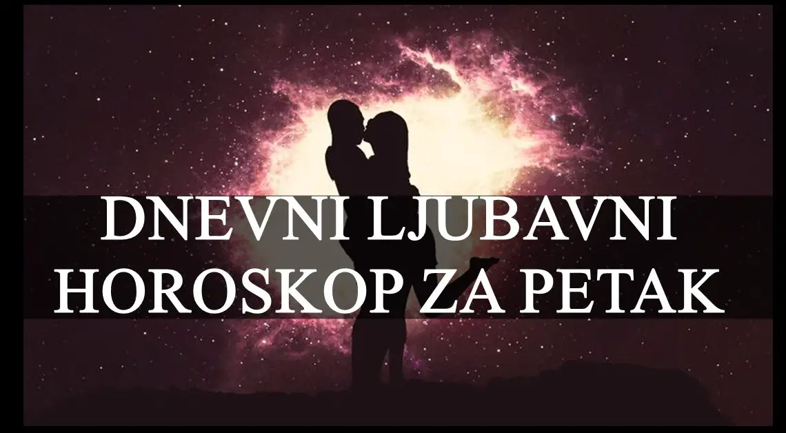 Dnevni ljubavni horoskop za 31.mart:Petak je dan za ljubav i iznenadjenja!