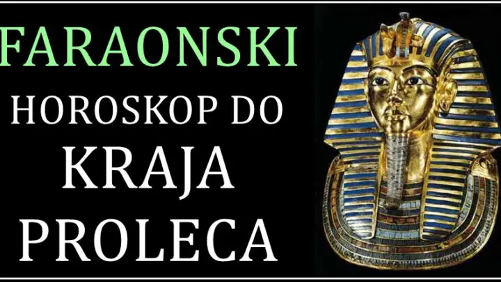 FARAONSKI HOROSKOP DO KRAJA PROLEĆA ZA SVE ZNAKOVE!