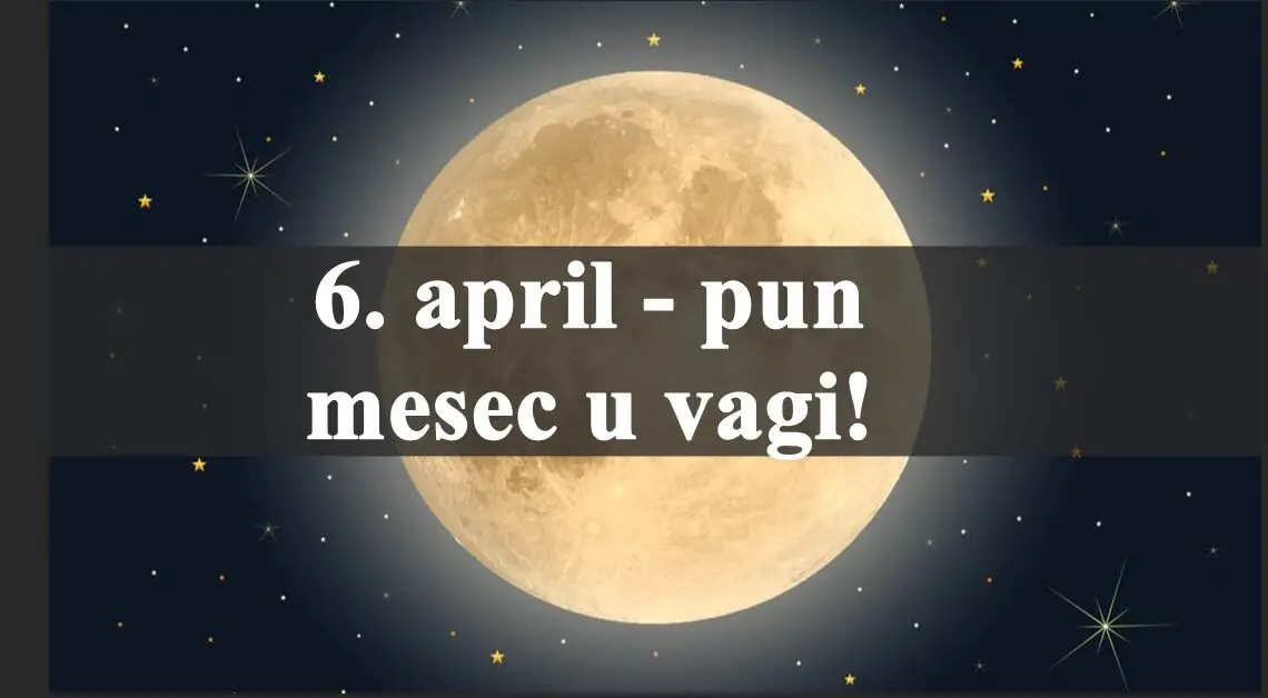 Horoskop za noc punog meseca u vagi:Evo kome  ovaj 6.april moze da promeni zivot!