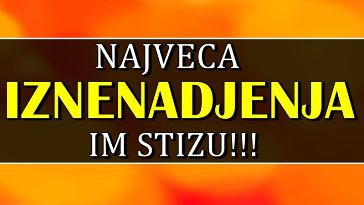 NAJVEĆA IZNENAĐENJA IM STIŽU: Ovim znacima će se ukazati neverovatne prilike!