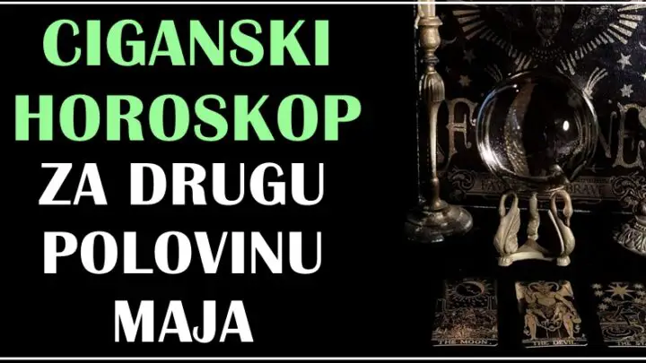 Ciganski horoskop za DRUGU POLOVINU MAJA: Nekome stižu dani prepuni tuge!