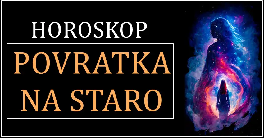 Horoskop povratka na staro: PROŠLOST OVIH znakova će postati SADAŠNJOST!