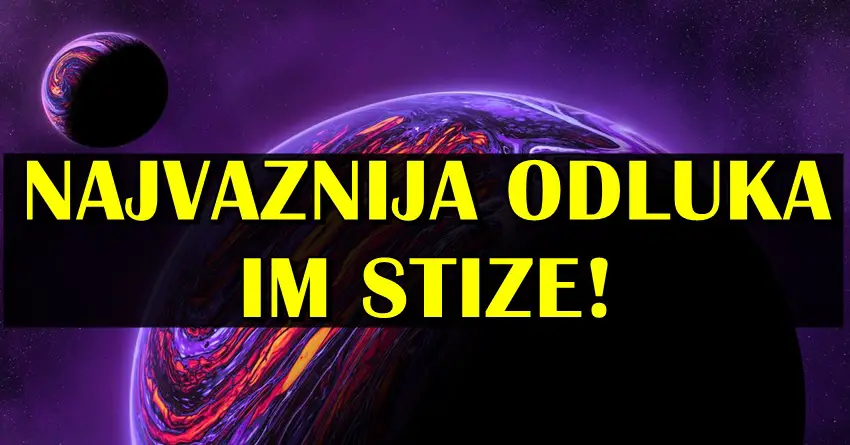 OSTATI ILI OTIĆI: NAJVAŽNIJA ODLUKA uskoro stiže OVIM znacima!