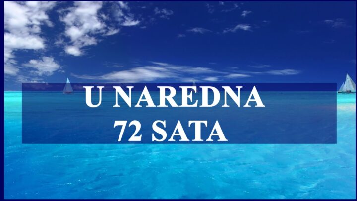 U naredna 72 sata neko dobija ono o cemu je mastao…..