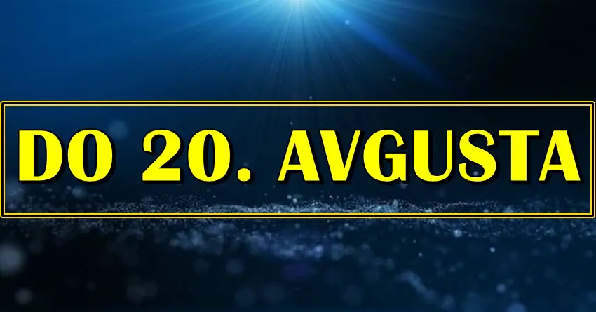 Do 20. avgusta neki znaci zodijaka ce dozveti pravo cudo!