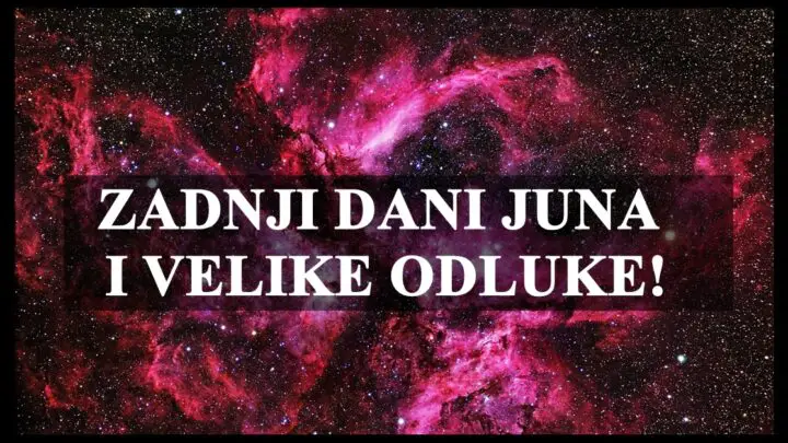Zadnji dani juna i velika desavanja:Evo sta vas ceka do 1.jula!