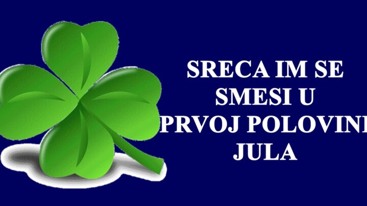 Do 15.jula, ovim znacima se zivot menja na bolje:Sreca ce ih pratiti na svakom koraku!