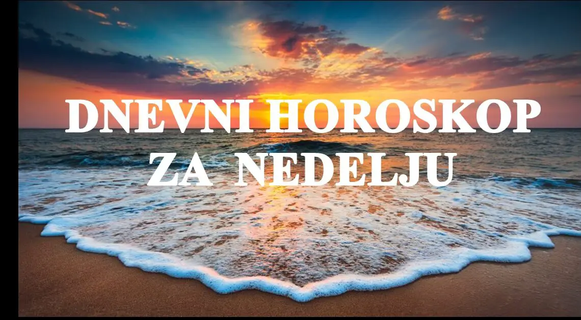 Dnevni horoskop za 23.jul:Nedelja nekome donosi cudo!