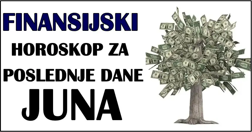 FINANSIJSKI HOROSKOP ZA POSLEDNJE DANE JUNA: Nekome stiže veliki trošak!