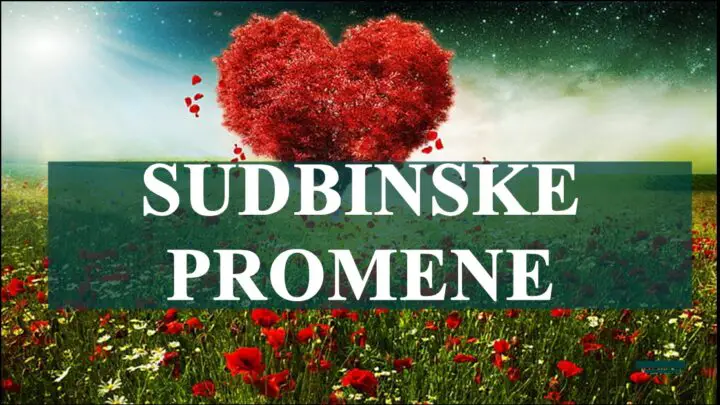 SUDBINSKE PROMENE:  U zivot ova dva znaka ulazi PRAVA LJUBAV!
