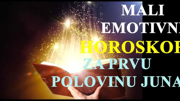 Mali emotivni horoskop za prvu polovinu Juna .