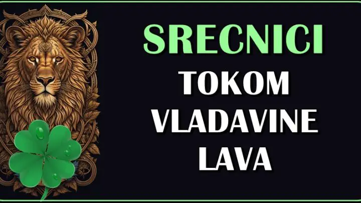 Lav pocinje uskoro da vlada:Ova tri znaka ce imati najvise srece do 22.avgusta!