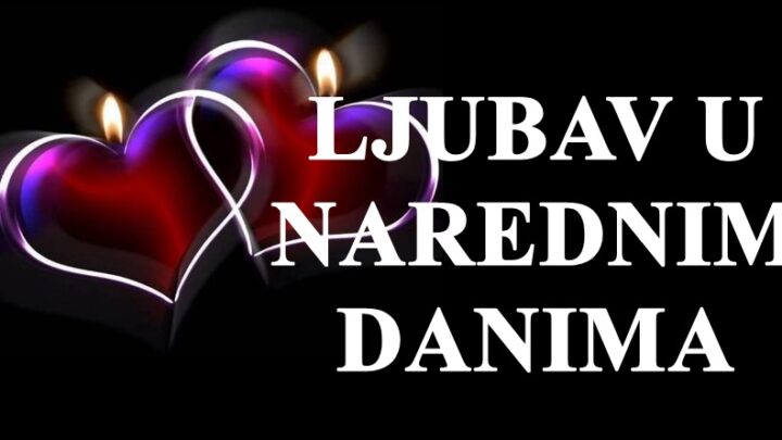 Ljubav u narednim danima za sve znakove zodijaka…