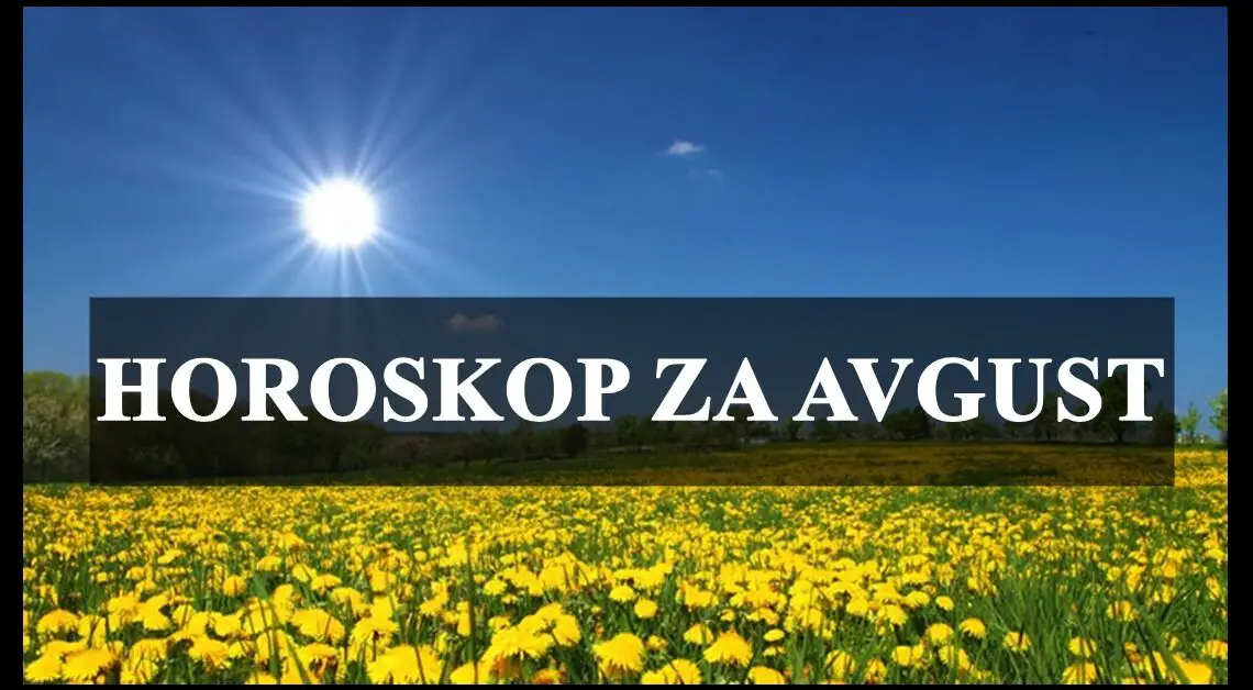 HOROSKOP ZA AVGUST 2023: Devicu očekuje ROMANTIKA, Jarčeve finansijski PROBLEMI!