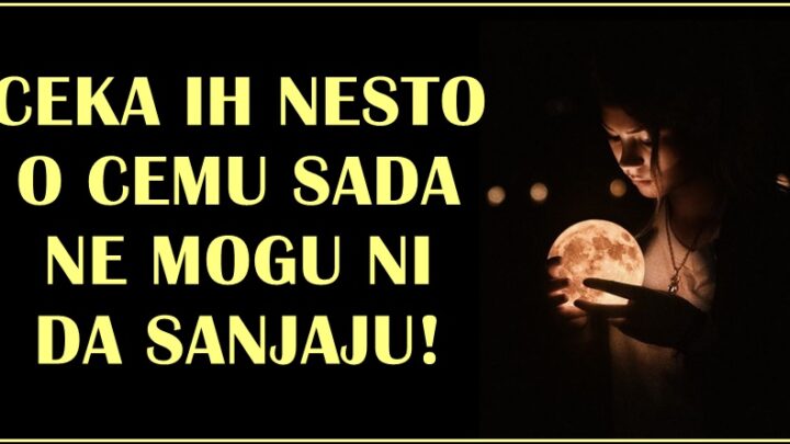 ŽIVOTNA IZNENAĐENJA, VAŽNE PROMENE: Ovim znacima stiže nešto neverovatno!