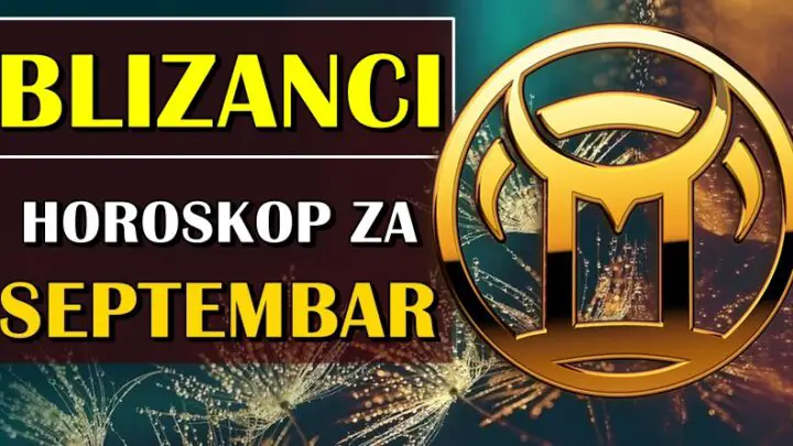 Blizanci tokom septembra:Bice ovo mesec kada slede  desavanja koja ne ocekujete!