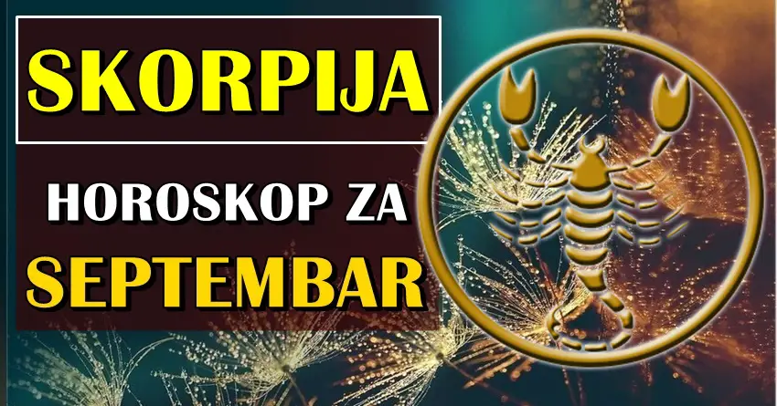 Skorpija,mesecni horoskop za septembar:Bice ovo mesec iz vasih snova!