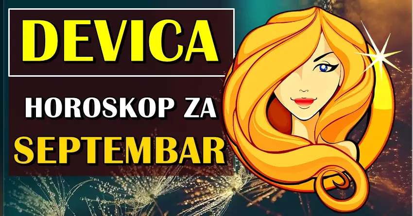 Mesecni horoskop za devicu za septembar:Budite spremni na luda desavanja!