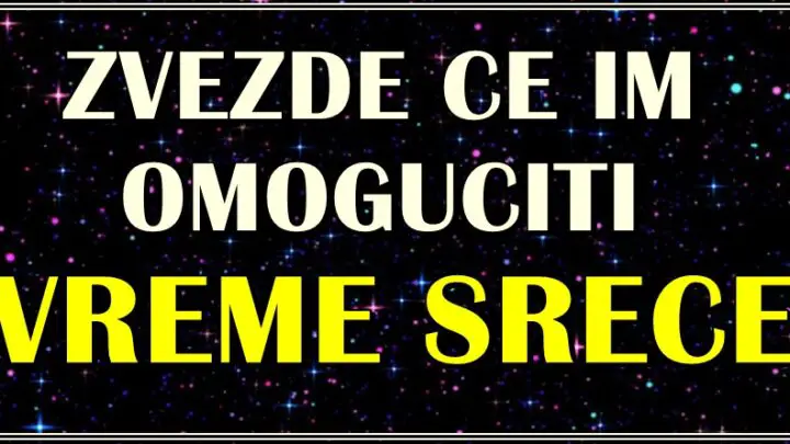 SREĆNE ZVEZDE OMOGUĆAVAJU RADOST: Vreme sreće uskoro stiže OVIM znacima!