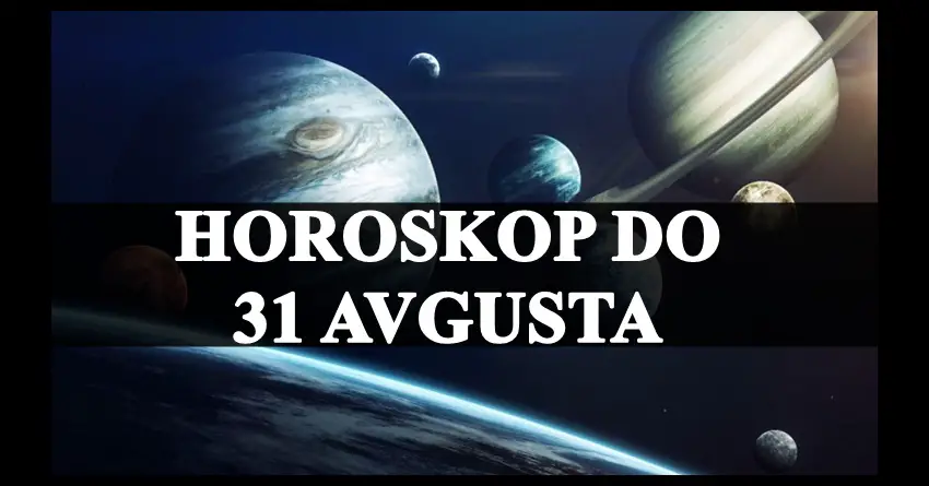 Horoskop do 31 avgusta : Evo kakva dešavanja stižu svim znacima!