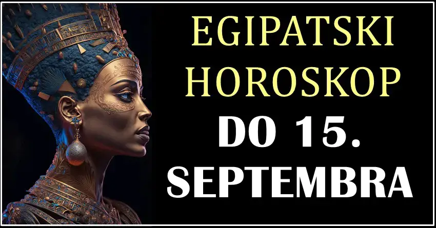 EGIPATSKI HOROSKOP DO 15. SEPTEMBRA: Evo kakvi dani dolaze SVIM znacima!