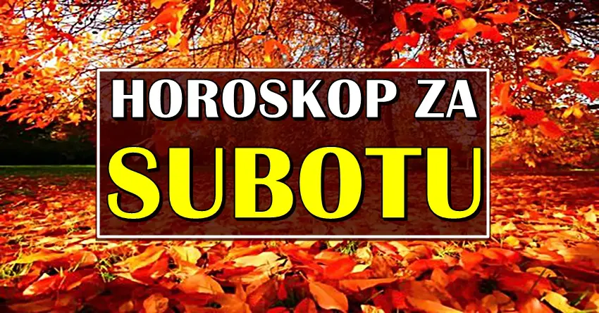 Dnevni horoskop za 23.septembar:Subota ce doneti lepa desavanja!