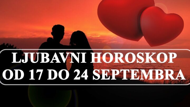 Ljubavni horoskop  od  17  do 24 septembra :Evo sta vam zvezde spremaju u ljubavi !