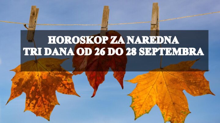 Horoskop za naredna tri dana od 26 do 28 septembra, evo sta nas ocekuje ?