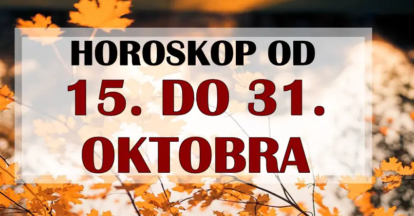 Horoskop od 15. do 31. oktobra: Istina je pred vama, evo sta vas ceka u drugom delu meseca! Horoskop od 15. do 31. oktobra: Istina je pred vama, evo sta vas ceka u drugom delu meseca!