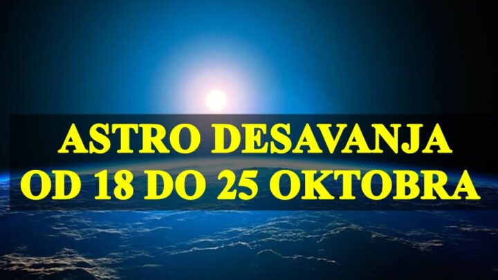 Astro desavanja za narednih sedam dana, od 18 do 25 oktobra !