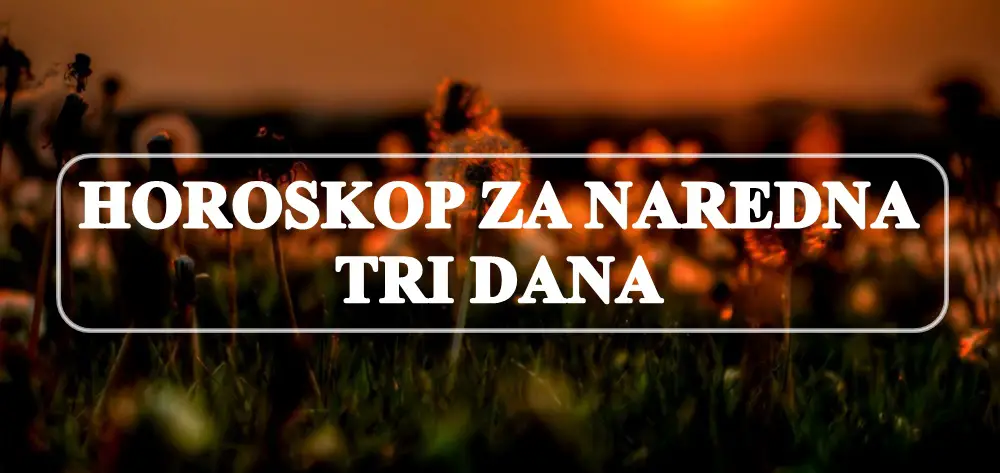 Horoskop za naredna tri dana , ljubav zdravlje i posao za sve znakove zodijaka !