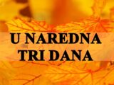 U naredna tri dana