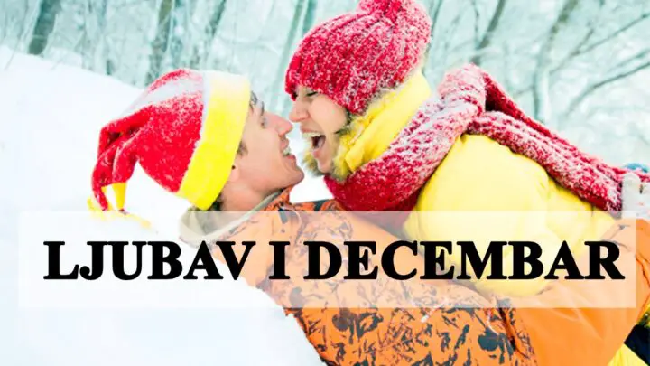 Ljubav i decembar evo sta nam decembar sprema !