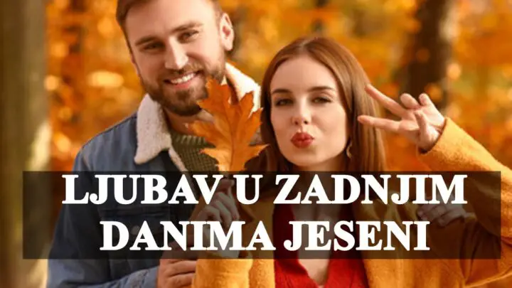 Ljubavna astroloska predvidnja za zadnje dane jeseni.