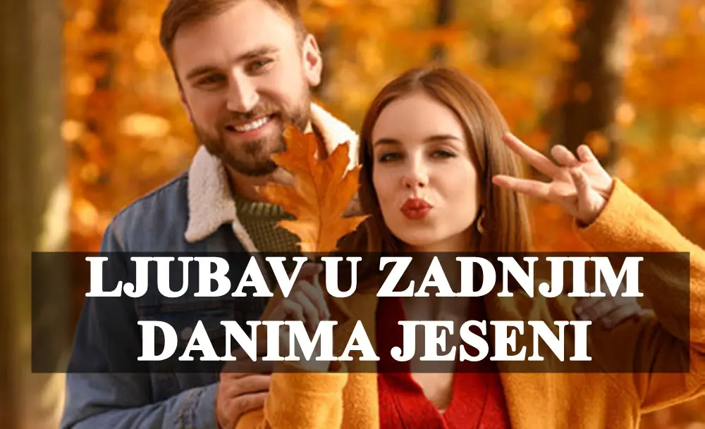 Ljubavna astroloska predvidnja za zadnje dane jeseni.