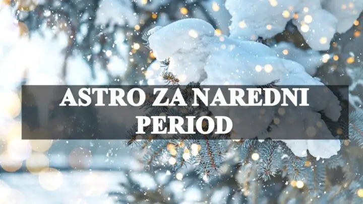 Astro za NAREDNI PERIOD…Nekome dolazi vreme UZIVANJA!