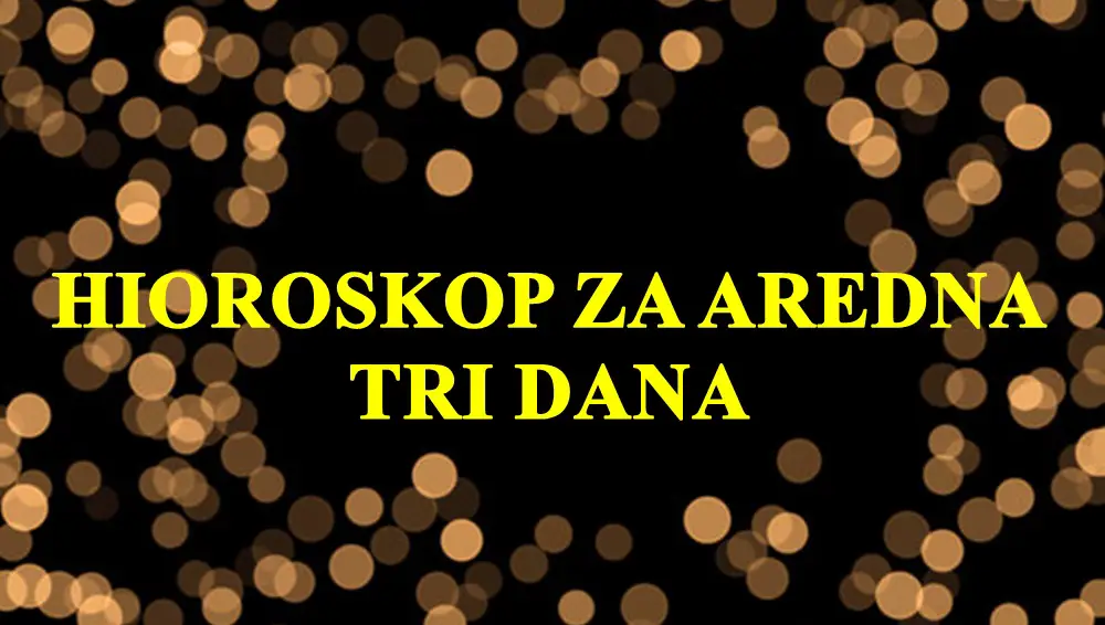 Horoskop za naredna tri dana zvezde otkrivaju sta ce sed ogoditi svim znacima zodijaka…