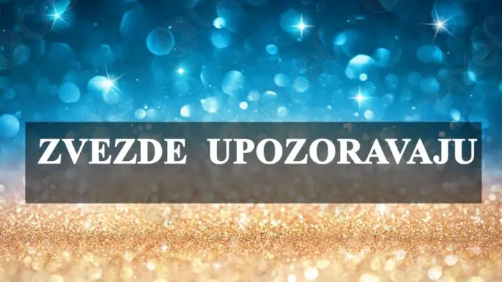 ZVEZDE  UPOZORAVAJU ova DVA zodijaka da PAZE  sta RADE tokom narednih dana!