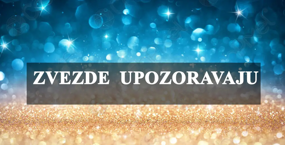 ZVEZDE  UPOZORAVAJU ova DVA zodijaka da PAZE  sta RADE tokom narednih dana!