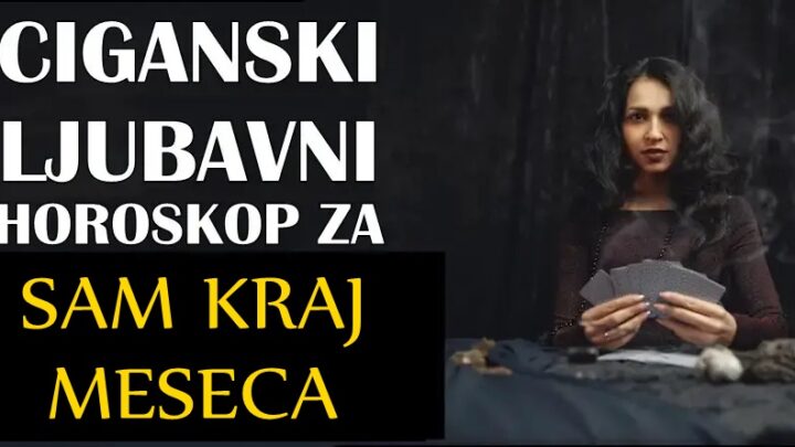 CIGANSKI LJUBAVNI HOROSKOP ZA SAM KRAJ MESECA ZA SVE ZNAKOVE!