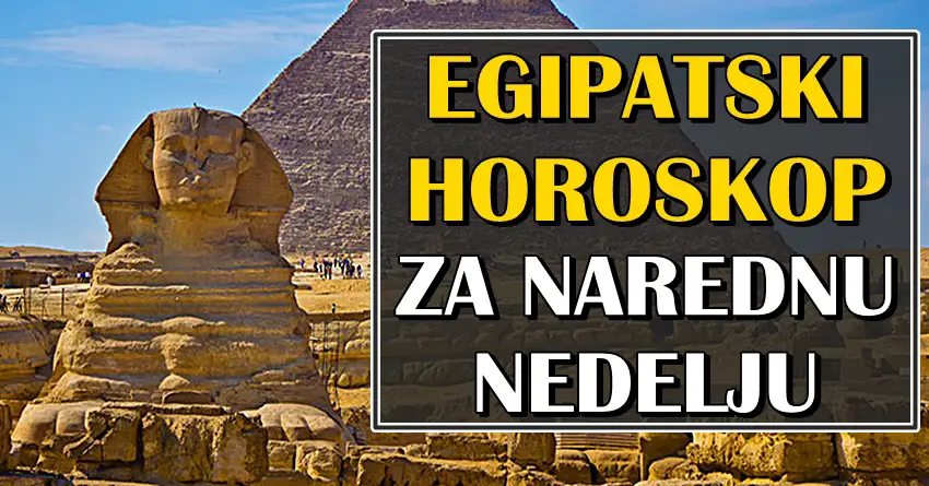 EGIPATSKI HOROSKOP ZA NAREDNU NEDELJU: Biku stiže savršena, dok OVE znakove čeka naporna nedelja!