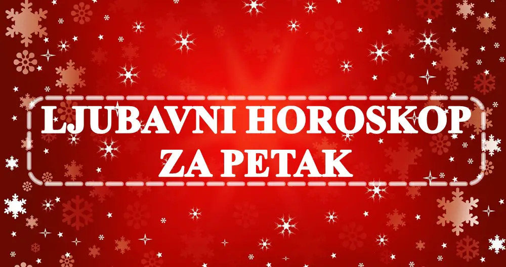 Ljubavni horoskop za petak, miran dan za Bika a Jarac prepun obaveza ! Ljubavni horoskop za petak, miran dan za Bika a Jarac prepun obaveza !