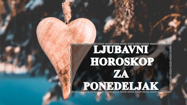 Ljubavni horoskop za ponedeljak, evo sta vas ceka u ljubavi !