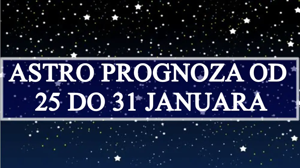 Astro prognoza od 21 do 31 januara evo  sta vas ocekuje !
